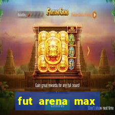 fut arena max futebol ao vivo